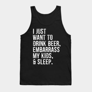 I Just Want To Drink Beer Embarrass My Kids  Sleep Tank Top